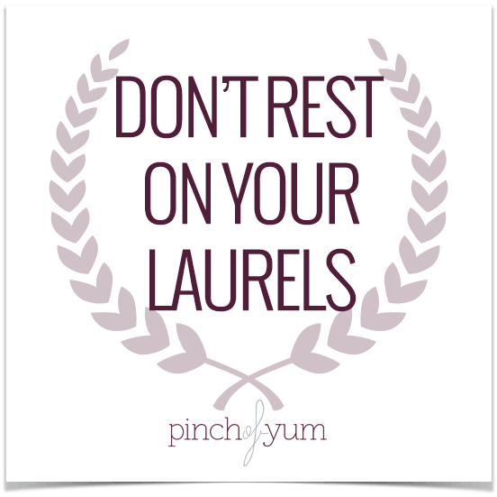 don't rest on your laurels.